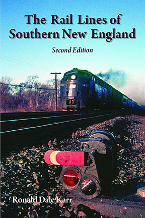 The Rail Lines of Southern New England, 2nd Edition